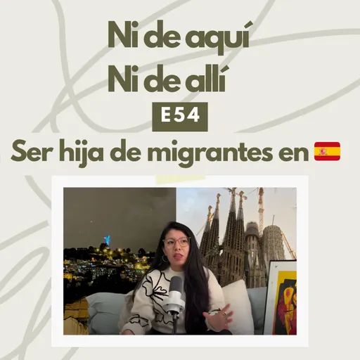 E54. Ser hija de migrantes en España Artwork