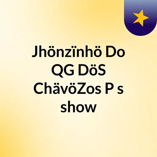 Jhönzïnhö Do QG DöS ChävöZos P's show Artwork