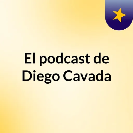 El podcast de Diego Cavada Artwork