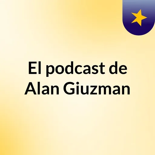 El podcast de Alan Giuzman Artwork