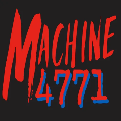 Machine4771 Podcast Artwork