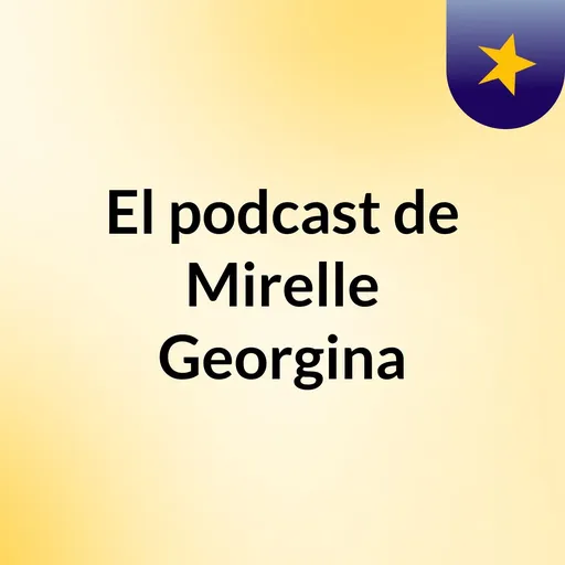 El podcast de Mirelle Georgina Artwork