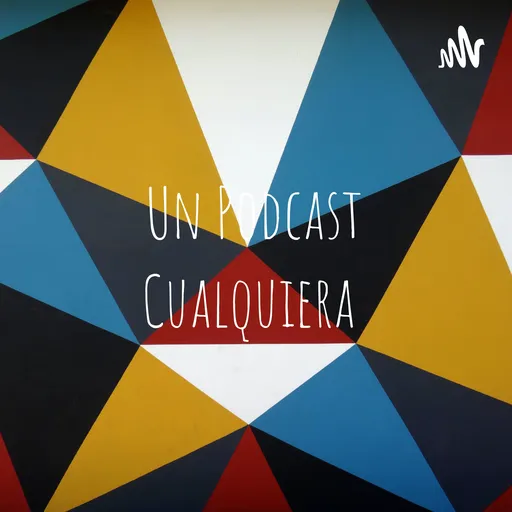Un Podcast Cualquiera Artwork
