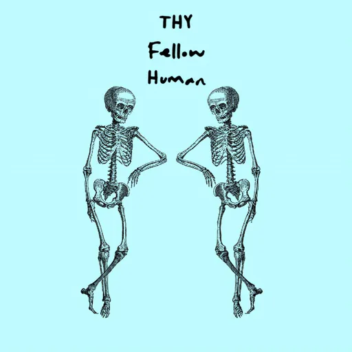 Thy Fellow Human Artwork