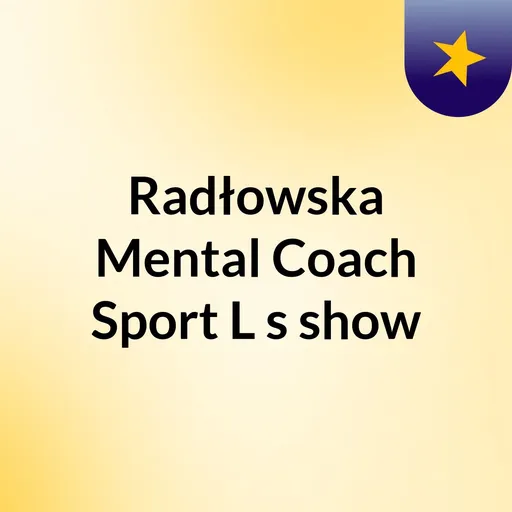 Radłowska Mental Coach Sport&L's show Artwork
