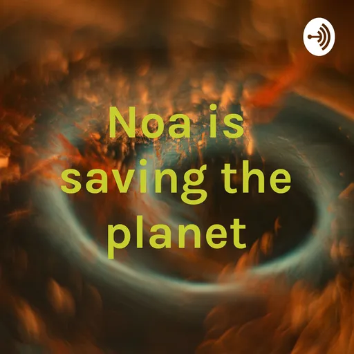 Noa is saving the planet Artwork