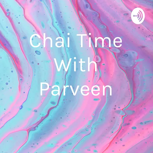 Chai Time With Parveen Artwork