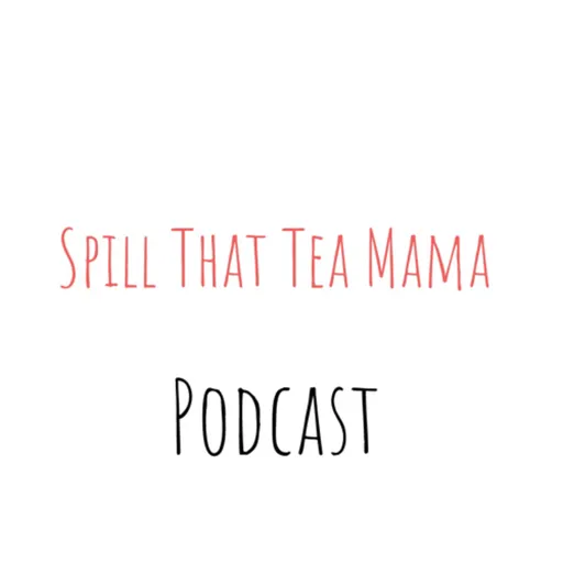 Spill That Tea Mama Artwork