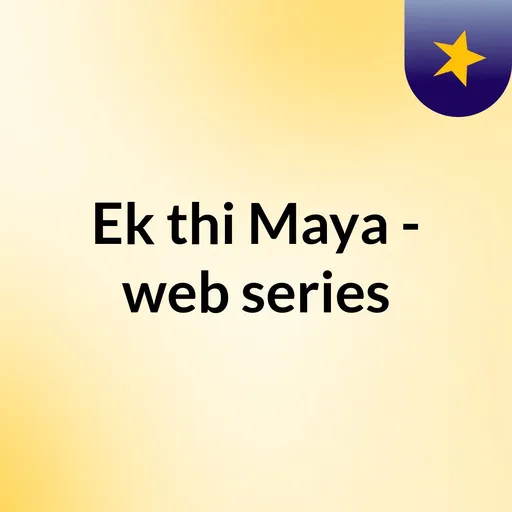 Ek thi Maya - web series Artwork