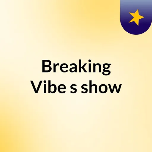 Breaking Vibe's show Artwork