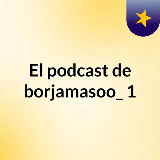 El podcast de borjamasoo_ 1 Artwork