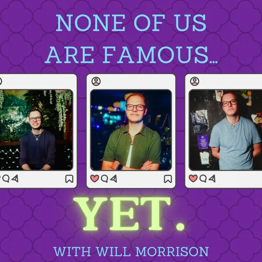 None of Us Are Famous...Yet Artwork