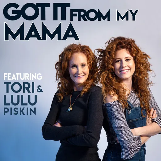 GOT IT FROM MY MAMA - with Comedian Tori Piskin Artwork