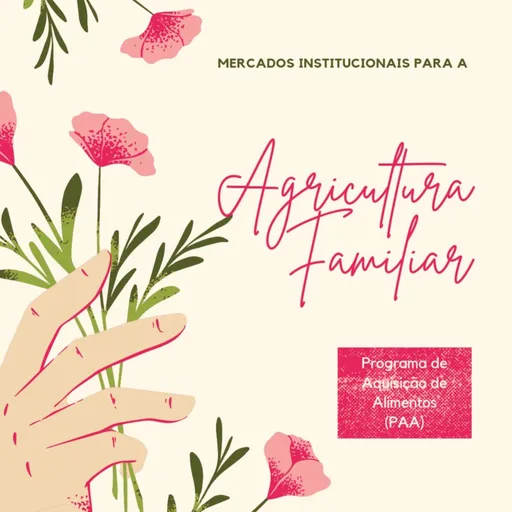 Mercados Institucionais para a Agricultura Familiar: Programa de Aquisição de Alimentos (PAA) Artwork
