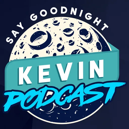 Say Goodnight Kevin Podcast Artwork