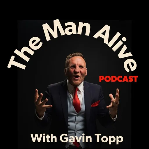 The Man Alive Podcast with Gavin Topp Artwork