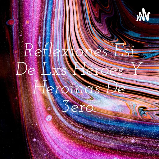 Reflexiones Esi De Lxs Héroes Y Heroinas De 3ero. Artwork