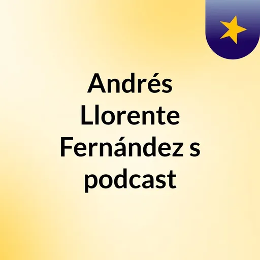Andrés Llorente Fernández's podcast Artwork
