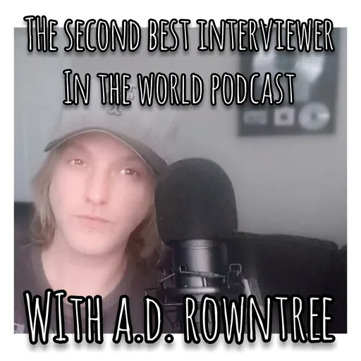 Second Best Interviewer In The World Podcast with A.D. Rowntree Artwork