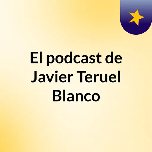 El podcast de Javier Teruel Blanco Artwork