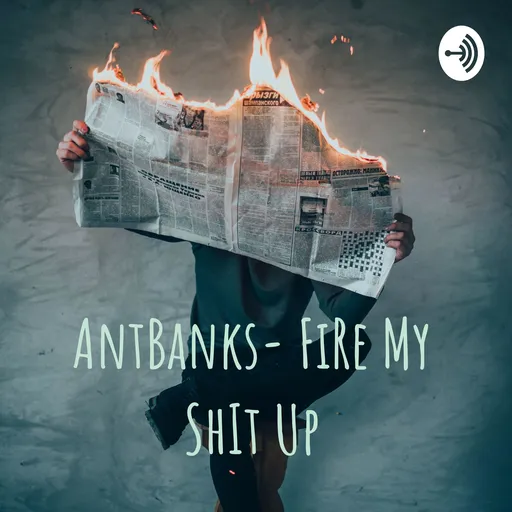 AntBanks- FiRe My ShIt Up Artwork