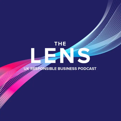 The Lens – UK Responsible Business Podcast Artwork