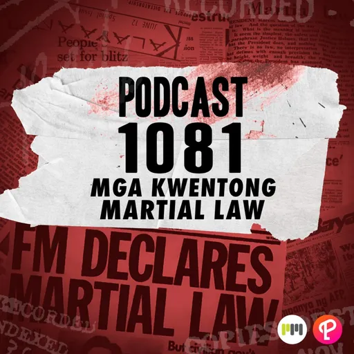 Podcast 1081: Mga Kwentong Martial Law Artwork