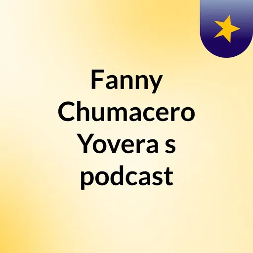 Fanny Chumacero Yovera's podcast Artwork
