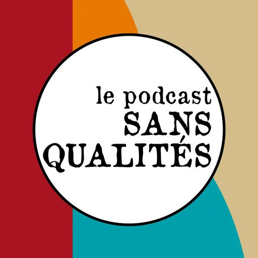 Le podcast sans qualités Artwork