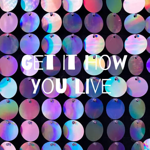 Get It How You Live Artwork