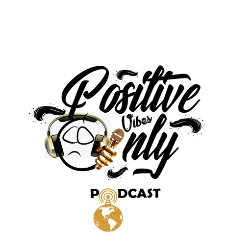 The Positive Vibes Only Podcast Is Back Artwork