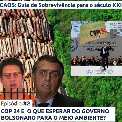 COP24 e o que esperar do governo Bolsonaro? | CAOS: Guia de Sobrevivência para o Séc. XXI – Episódio #2 Artwork