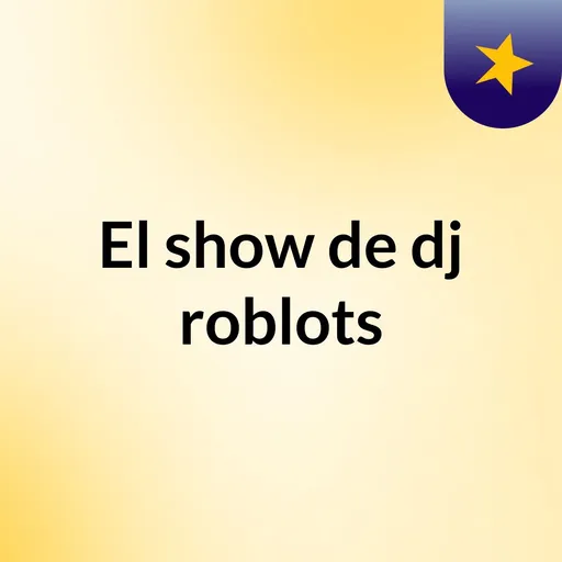 El show de dj roblots Artwork