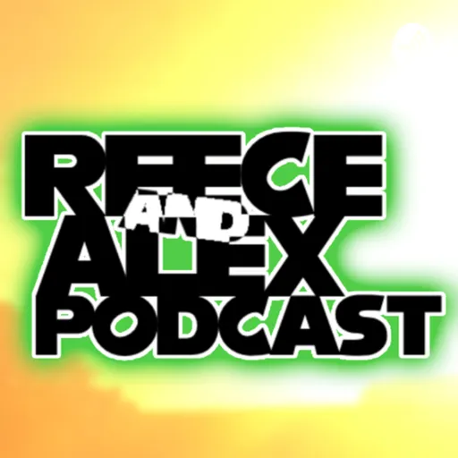 Reece And Alex’s Podcast Artwork