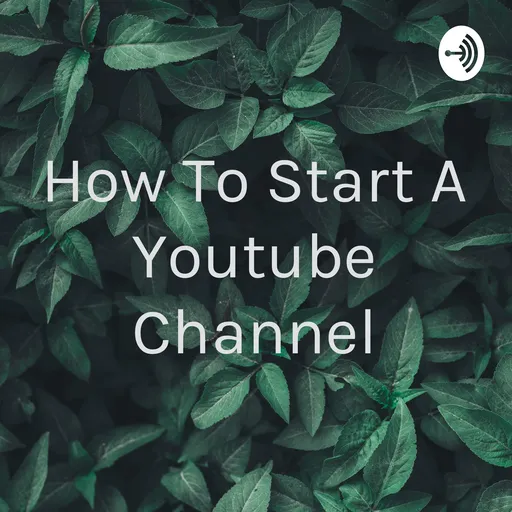 How To Start A Youtube Channel Artwork