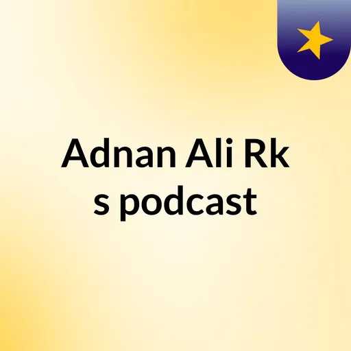 Adnan Ali Rk's podcast Artwork