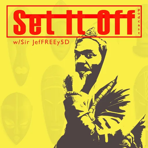 Set It Off Podcast W/ Sir JefFREEy5D Artwork