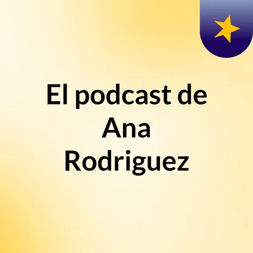 El podcast de Ana Rodriguez Artwork