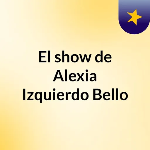 El show de Alexia Izquierdo Bello Artwork
