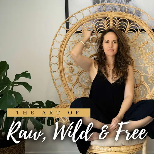 The Art of Raw, Wild & Free Artwork