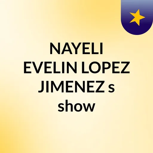NAYELI EVELIN LOPEZ JIMENEZ's show Artwork