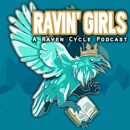 Ravin' Girls: A Raven Cycle Podcast Artwork
