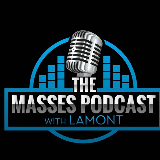 The Masses Podcast with Lamont Artwork