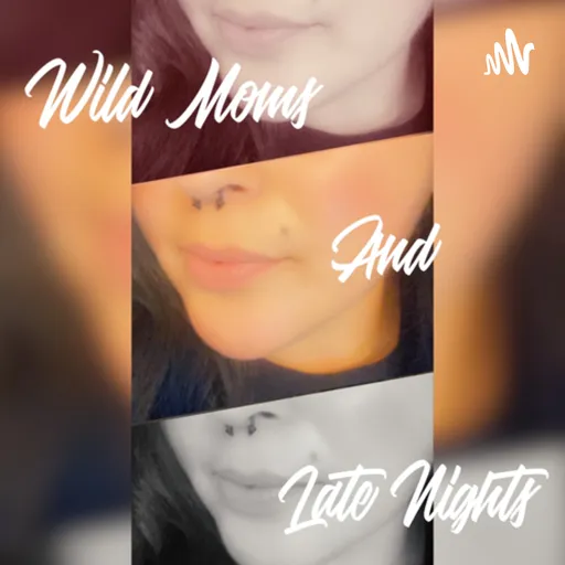 Wild Moms and Late nights! Artwork