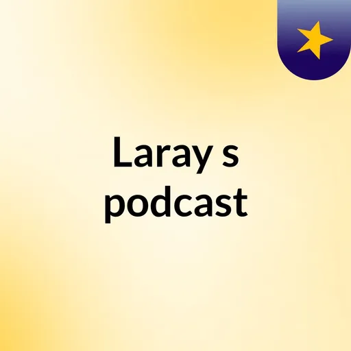 Laray's podcast Artwork
