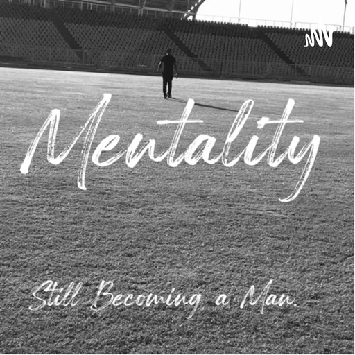 Mentality. Still Becoming a Greater Man Artwork