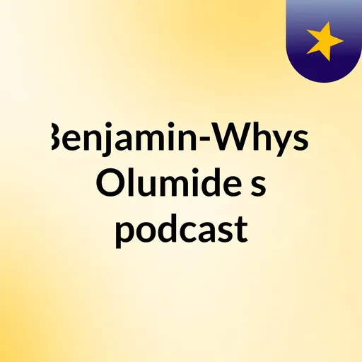 Benjamin-Whyss Olumide's podcast Artwork