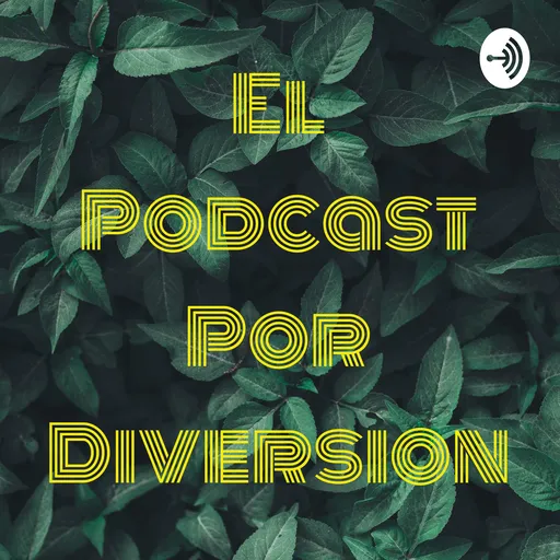 El Podcast Por Diversion Artwork