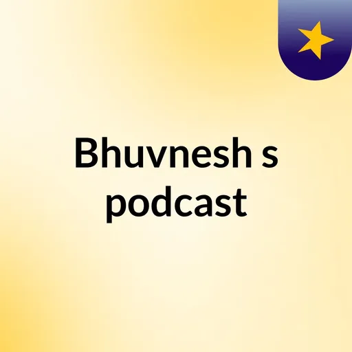 Bhuvnesh's podcast Artwork