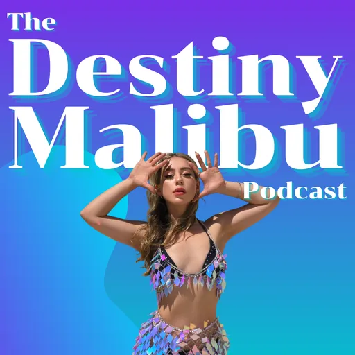 The Destiny Malibu Podcast Artwork